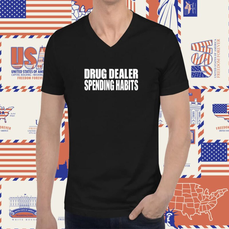 Drug Dealer Spending Habits Tee Shirt