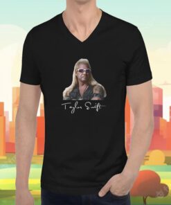 Duane Chapman Taylor Swift Dog The Bounty Hunter Tee Shirt