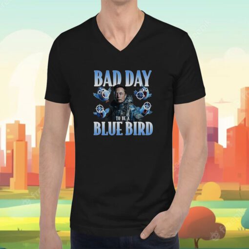 Elon Musk Bad Day To Be A Blue Bird Twitter Tee Shirt