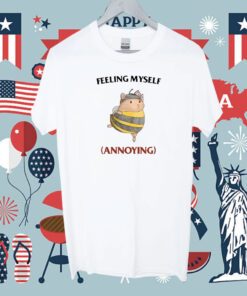 Feeling Myself Annoying Tee Shirt