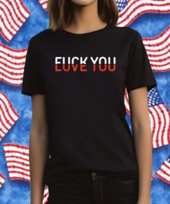 Fuck You Love You Red And White Text Tee Shirt