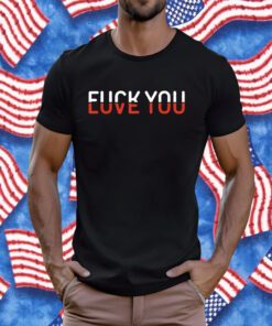 Fuck You Love You Red And White Text Tee Shirt