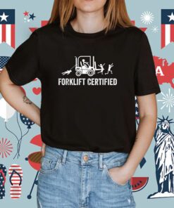 Funny Forklift Operator Forklift Certified TShirt