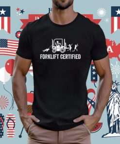 Funny Forklift Operator Forklift Certified TShirt