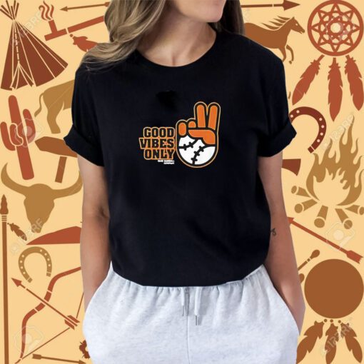 Good Vibes Only SF Giants Fans Shirts