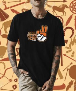 Good Vibes Only SF Giants Fans Shirts
