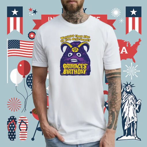 Grimace's Birthday Wouldst Thou Like To Live Deliciously Tee Shirt