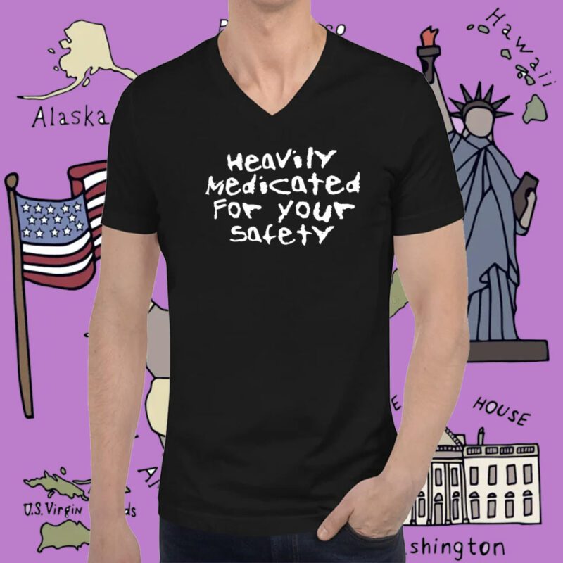 Heavily Medicated For Your Safety Tee Shirt