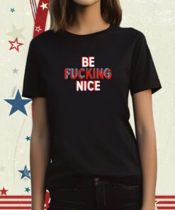 Hunter Biden Be Fucking Nice Tee Shirt