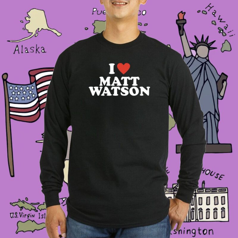 I Love Matt Watson Tee Shirt