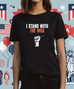 I Stand With The WGA Strong Tee Shirt