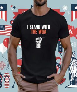 I Stand With The WGA Strong Tee Shirt