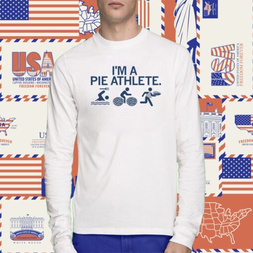 I'm A Pie Athlete Tee Shirt