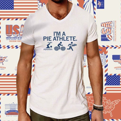 I'm A Pie Athlete Tee Shirt