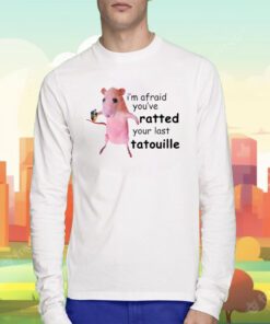 Funny I'm Afraid You've Ratted Your Last Tatouille Pink Rat T-Shirt