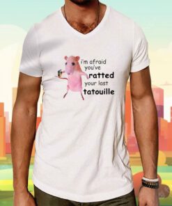 Funny I'm Afraid You've Ratted Your Last Tatouille Pink Rat T-Shirt