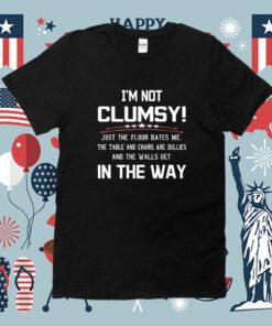 Im Not Clumsy Sarcastic Funny T-Shirt