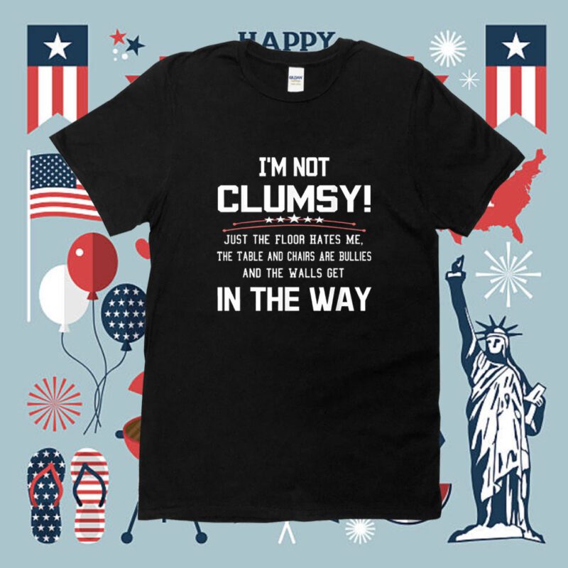Im Not Clumsy Sarcastic Funny T-Shirt