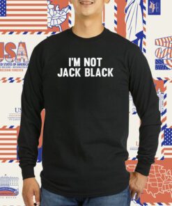 I’m Not Jack Black Tee Shirt