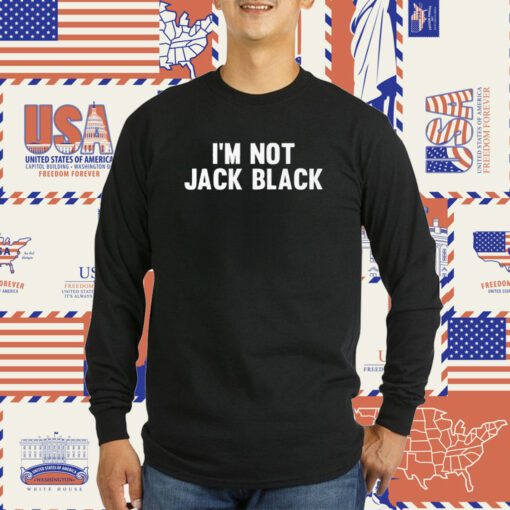 I’m Not Jack Black Tee Shirt