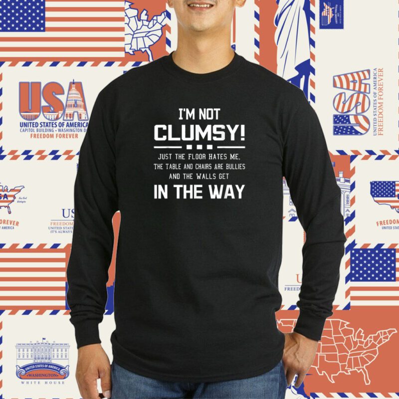 I'm Not Clumsy In The Way Tee Shirt