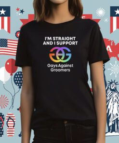 I'm Straight And Support Gays Against Groomers New T-Shirt