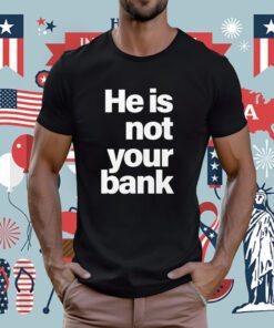 Israel Adesanya He is Not Your Bank Tee Shirt