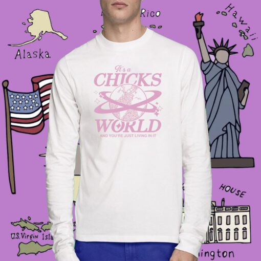 It's A Chicks World Tee Shirt