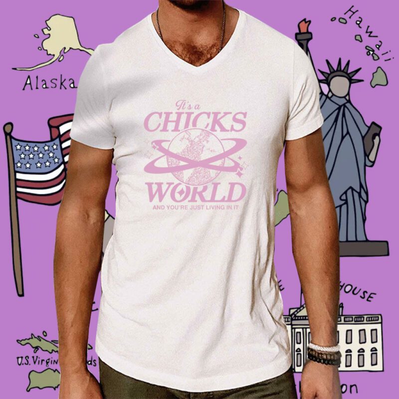 It's A Chicks World Tee Shirt