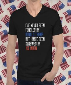 I’ve Never Been Fondled By Donald Trump But Screwed By Biden 2024 TShirt