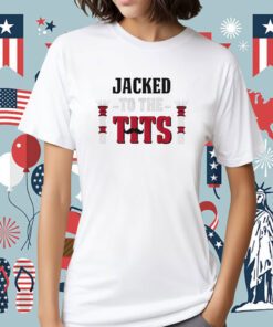 Jacked To The Tits TShirt