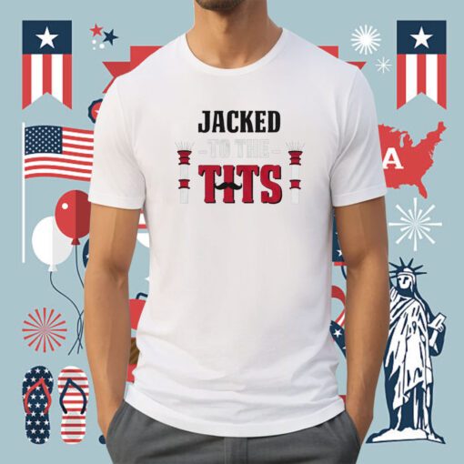 Jacked To The Tits TShirt