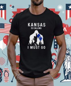 Kansas Is Calling I Must Go Bigfoot Tee Shirt