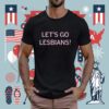 Let's go Lesbians Tee Shirt