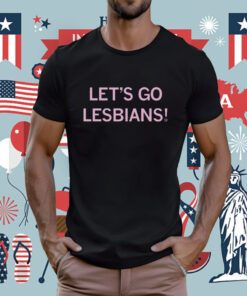 Let's go Lesbians Tee Shirt