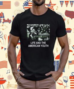 Life And The American Youth Tee Shirt