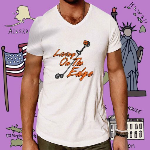 Living On The Edge Tee Shirt