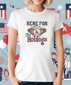 Los Angeles Dodgers Here For The Hotdogs T-Shirt