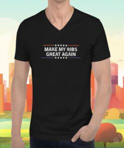 Make My Ribs Great Again T-Shirt