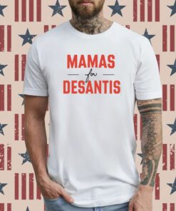 Mama's For Desantis T-Shirt