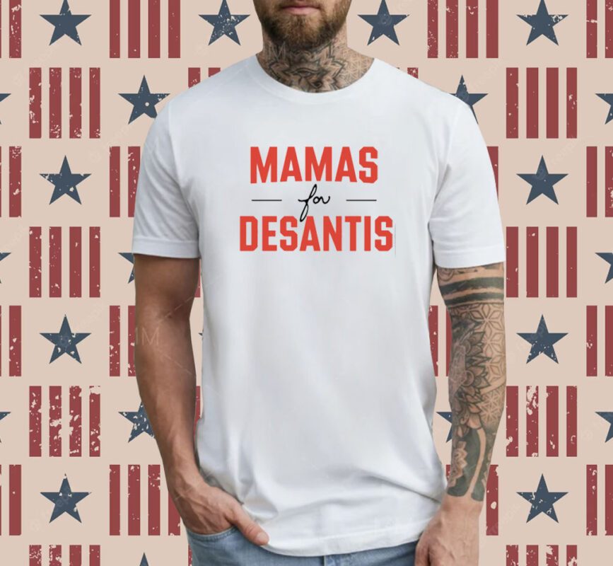 Mama's For Desantis T-Shirt