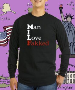 Man I Love Fakked Tee Shirt