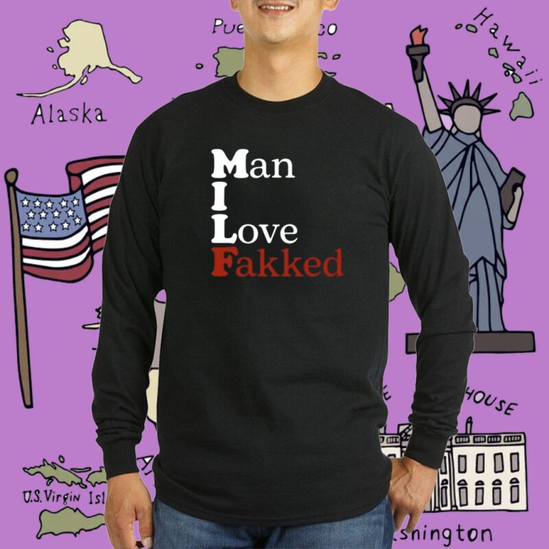 Man I Love Fakked Tee Shirt