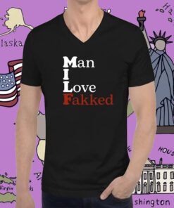 Man I Love Fakked Tee Shirt