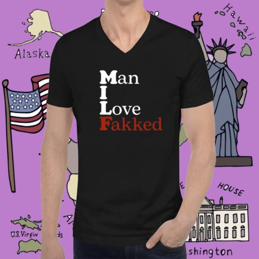 Man I Love Fakked Tee Shirt