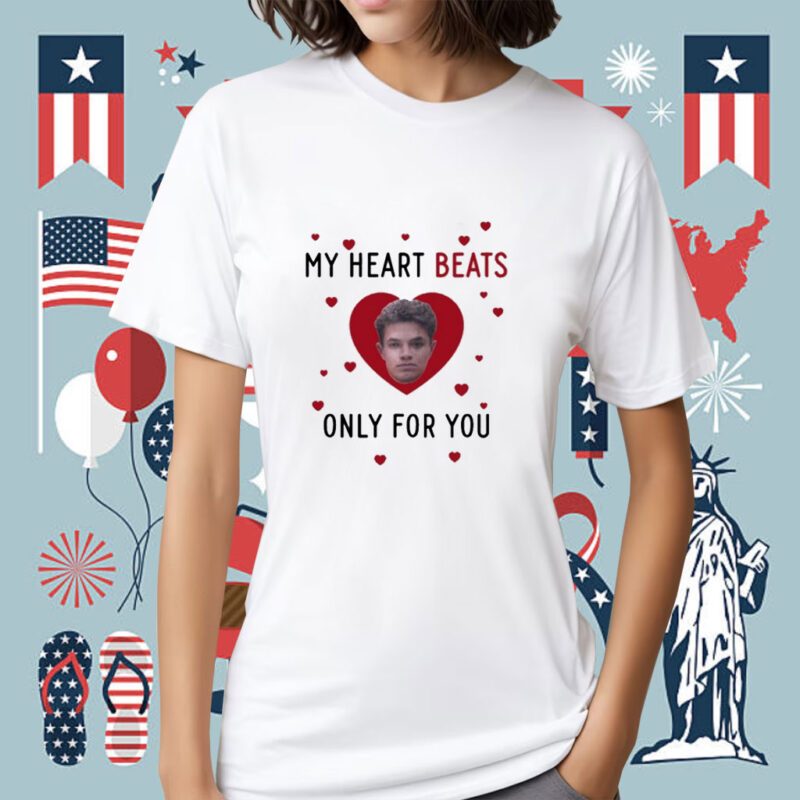 My Heart Beats Only For You Shirts