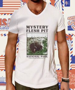 Mystery Flesh Pit National Park Merch Souvenir Tee Shirt