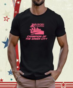 Nairobi City Marathon Champion Of The Green City Tee Shirt