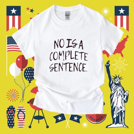 No Is A Complete Sentence Shirt