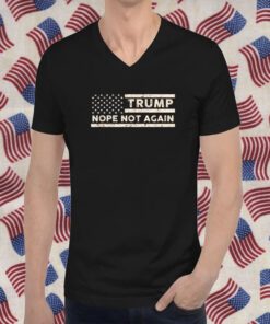 Nope Not Again Trump US Flag Tee Shirt